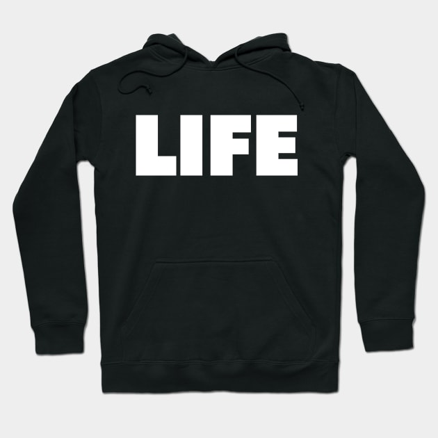 The word Life | A shirt that says Life Hoodie by Chestify